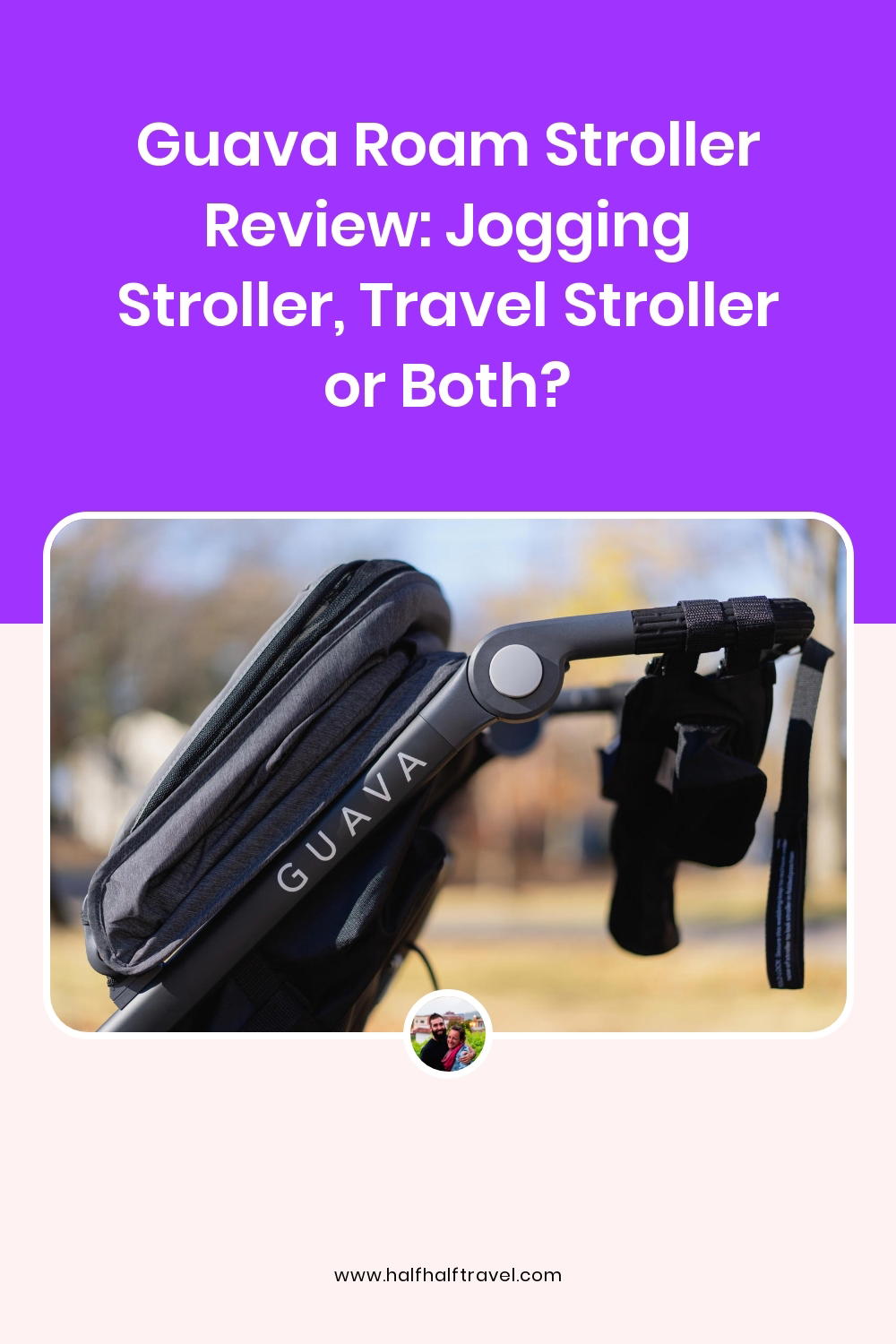 Pinterest image from the 'Guava Roam Stroller Review: Jogging stroller, travel stroller or both?' article on Half Half Home
