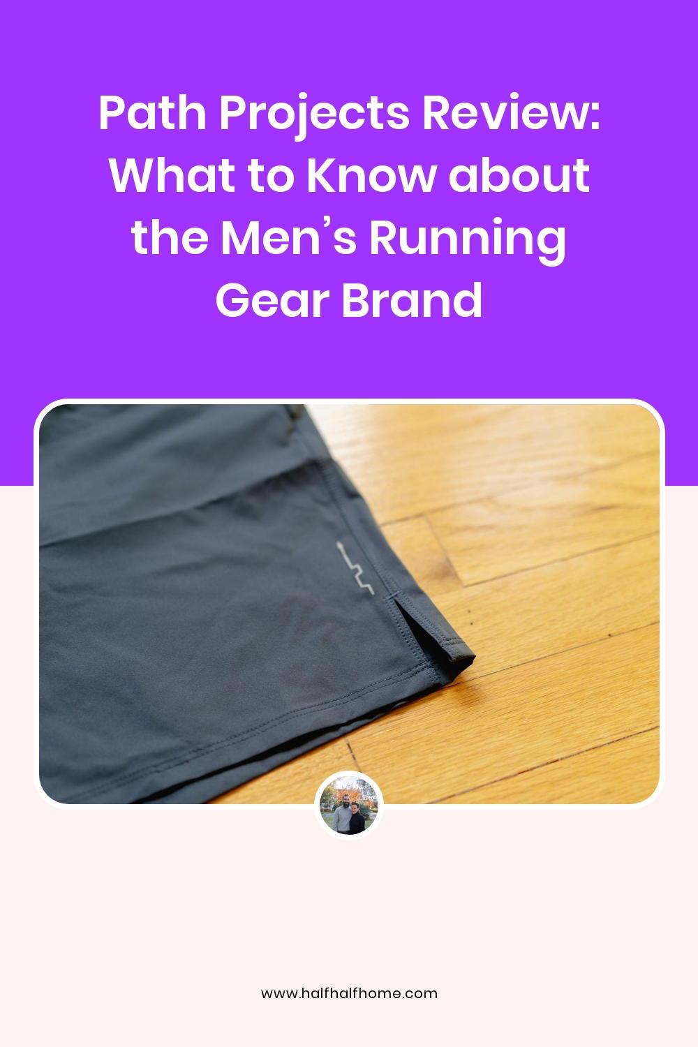 Pinterest image from the 'Path Projects Review: What to know about the men’s running gear brand' article on Half Half Home