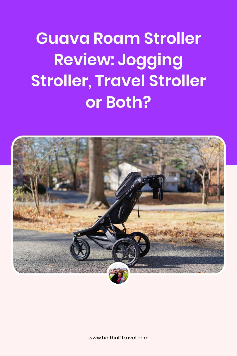 Pinterest image from the 'Guava Roam Stroller Review: Jogging stroller, travel stroller or both?' article on Half Half Home