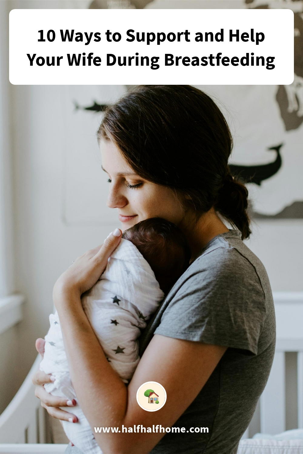 Pinterest image from the '10 Ways to Support and Help Your Wife During Breastfeeding' article on Half Half home