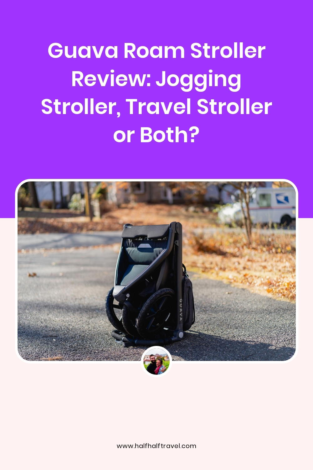 Pinterest image from the 'Guava Roam Stroller Review: Jogging stroller, travel stroller or both?' article on Half Half Home