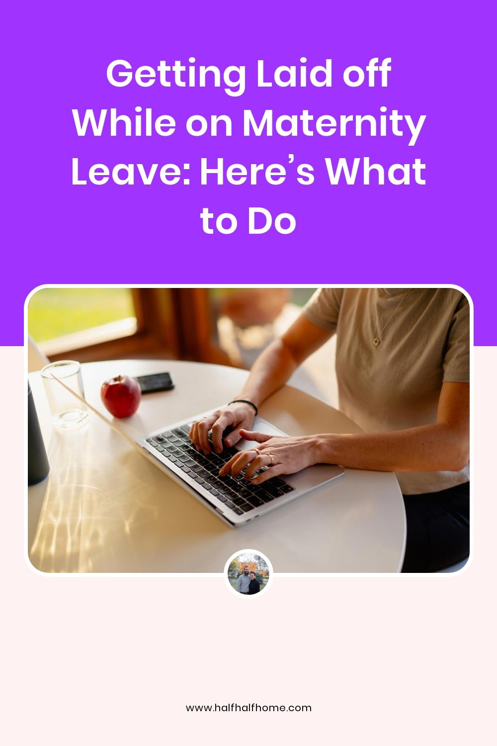Getting Laid off While on Maternity Leave Here’s What to