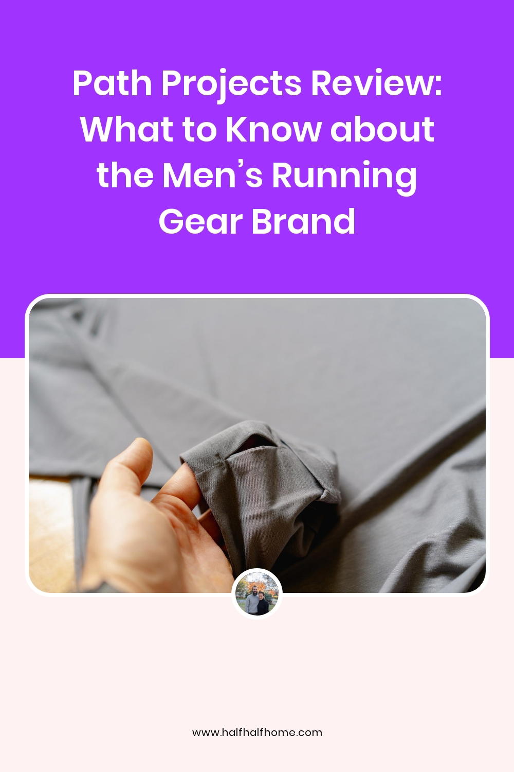 Pinterest image from the 'Path Projects Review: What to know about the men’s running gear brand' article on Half Half Home