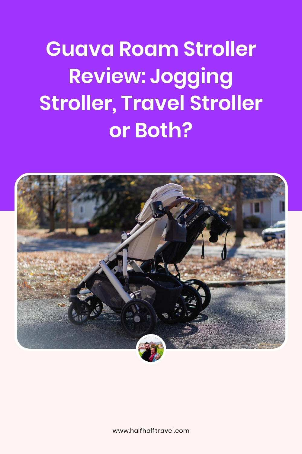 Pinterest image from the 'Guava Roam Stroller Review: Jogging stroller, travel stroller or both?' article on Half Half Home