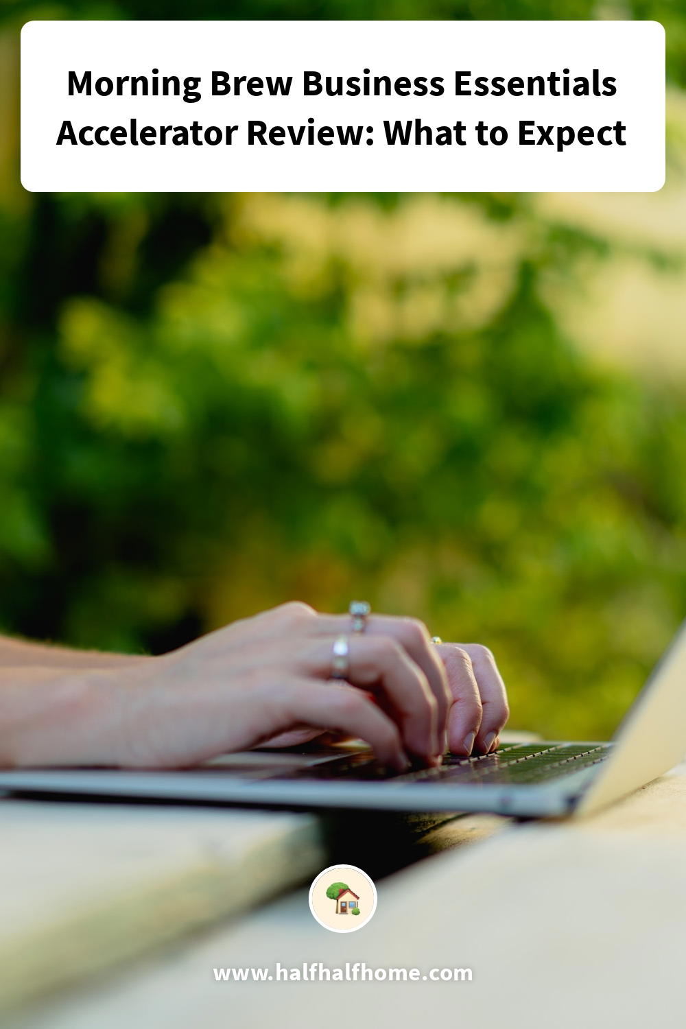 Pinterest image from the 'Morning Brew Business Essentials Accelerator Review: What to Expect' article on Half Half Home