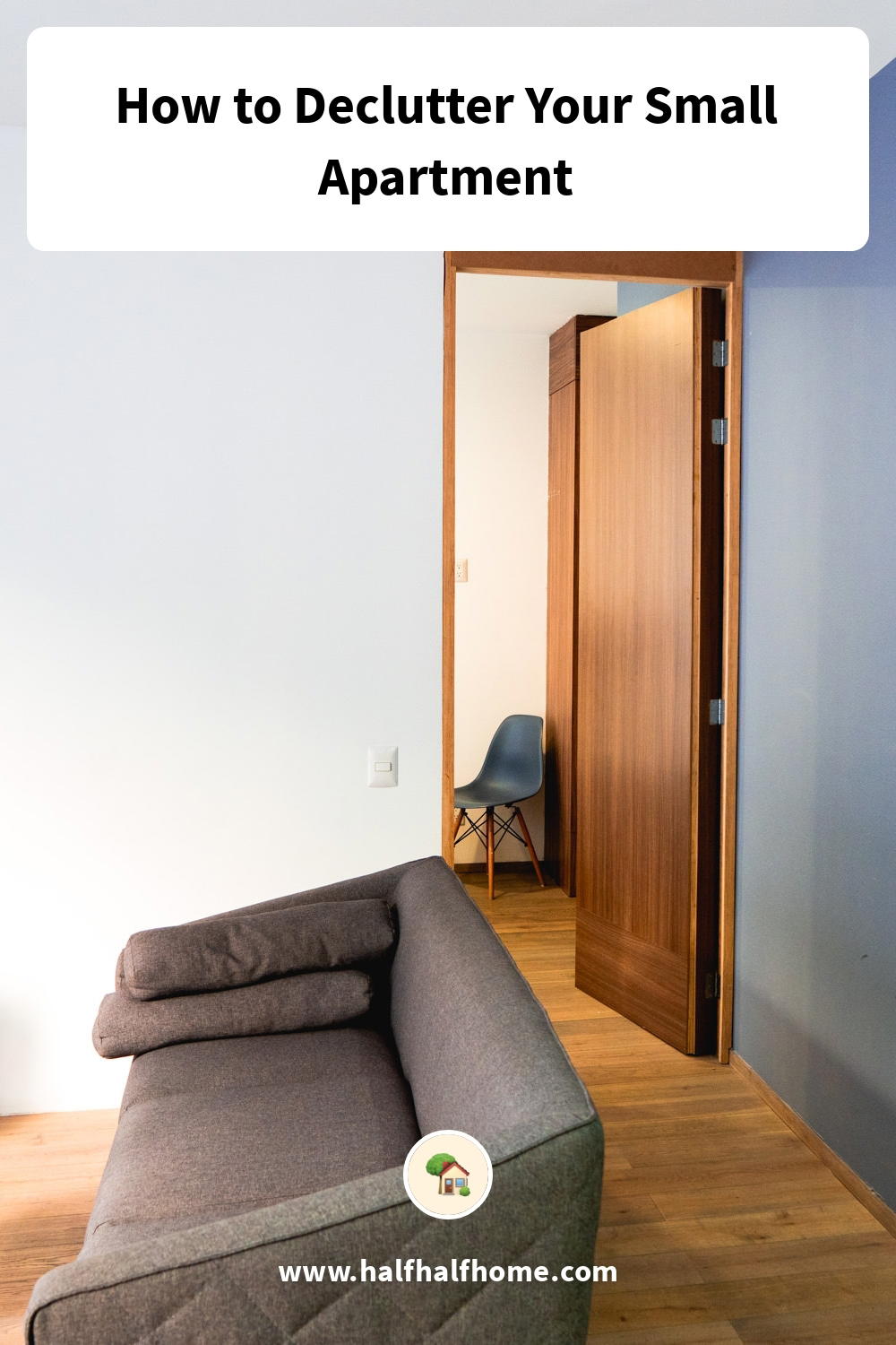 Pinterest image from the 'How to Declutter Your Small Apartment' article on Half Half Home